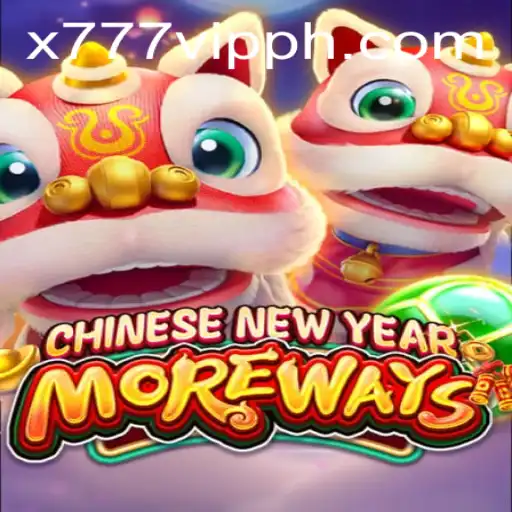 Explore the Exciting World of CHINESENEWYEARMOREWAYS with x777