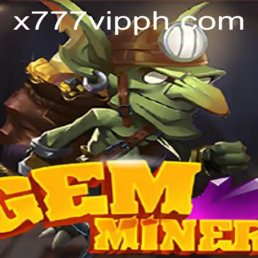 Exploring the Depths of GemMiner: Unveil the Riches with x777