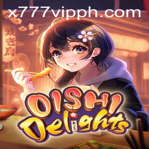 Dive into OishiDelights with x777